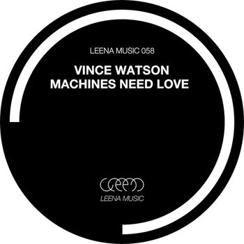 Vince Watson - Machines Need Love