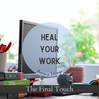 Aurora Strings - Heal Your Work - The Final Touch