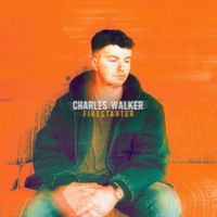 Charles Walker - Firestarter