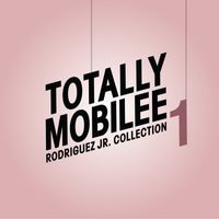 Rodriguez Jr. - Totally Mobilee - Rodriguez Jr. Collection, Vol. 1