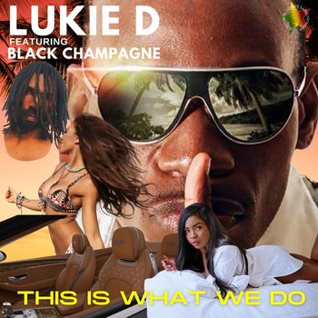 Lukie D - This Is What We Do
