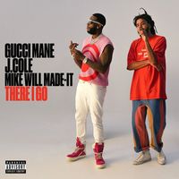 Gucci Mane - There I Go (feat. J. Cole & Mike WiLL Made-It) (Explicit)