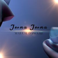 Mayur Daware - Jeena Jeena
