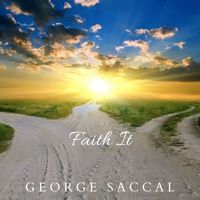George Saccal - Faith It