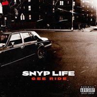 Snyp Life - Gee Ride (Explicit)