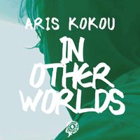 Aris Kokou - In Other Worlds