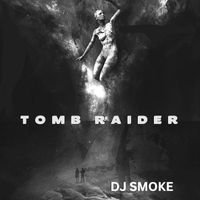 Dj Smoke - Tomb Raider