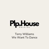 Terry Williams - We want to dance