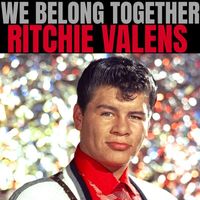 Ritchie Valens - We Belong Together