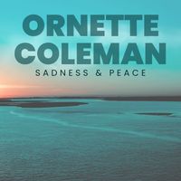 Ornette Coleman - Sadness & Peace
