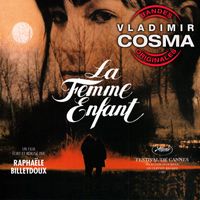 Vladimir Cosma - La Femme enfant (Bande originale du film de Raphaële Billetdoux)