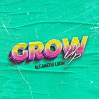Alejandro Loom - Grow Up