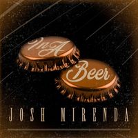 Josh Mirenda - In a Beer