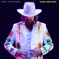 Joel Thetford - Livin' ain't Easy