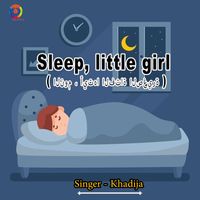 Khadija - Sleep, Little Girl