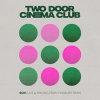 Two Door Cinema Club - Sun (Live & Smiling from Finsbury Park)