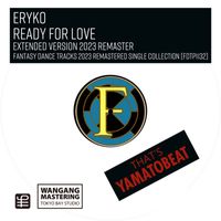 Eryko - Ready For Love (Extended Version 2023 Remaster)