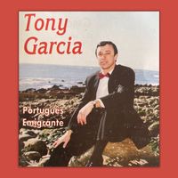 Tony Garcia - Emigrante Português