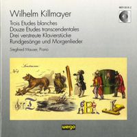 Siegfried Mauser - Killmayer: Trois Etudes blanches / Douze Etudes transcendentales / Drei verstreute Klavierstücke / Rundgesänge und Morgenlieder