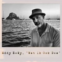Eddy Zoëy - Wat Ik Ook Doe