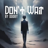 Dooby - Don't Wait (Explicit)