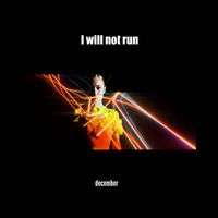 December - I Will Not Run