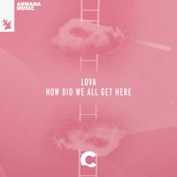 Lova - How Did We All Get Here (Explicit)