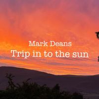 Mark Deans - Trip in to the Sun