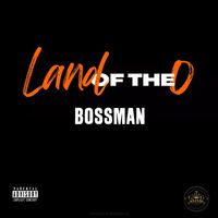 Bossman - Land of the O (Explicit)