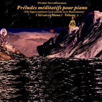 Divakar Sarvabhowman - Préludes Méditatifs Pour Piano (The Supercontinent Cycle & the Next Manvantara - Sāvarṇi Manu) - Volume 1