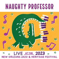 Naughty Professor - Live At The 2023 New Orleans Jazz & Heritage Festival