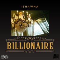 Ishawna - Billionaire (Explicit)