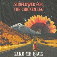 Sunflower Fox and the Chicken Leg - Take Me Back