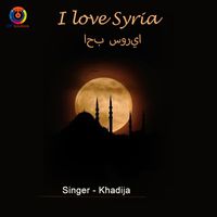 Khadija - I Love Syria