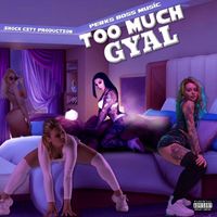 Perks Boss Music - Too Much Gyal (Explicit)