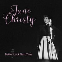June Christy - Better Luck Next Time