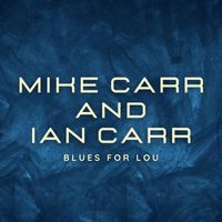 Mike Carr & Ian Carr - Blues For Lou