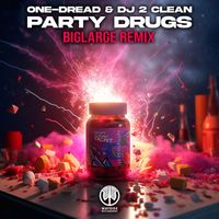 One-Dread, DJ 2 Clean - Party Drugs (bigLARGE Remix)