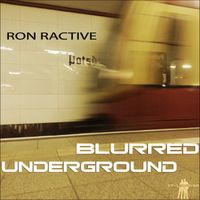 Ron Ractive - Blurred Underground