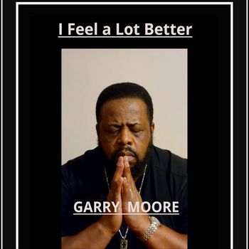 Garry Moore - I Feel A Lot Better