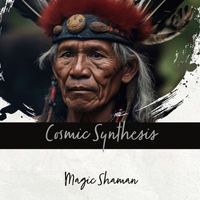 magic shaman - Cosmic Synthesis
