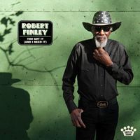 Robert Finley - You Got It (And I Need It)
