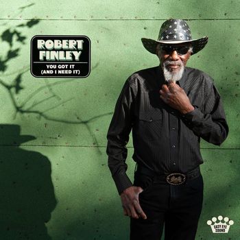 Robert Finley - You Got It (And I Need It)