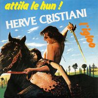 Hervé Cristiani - Attila le Hun (Remastered)