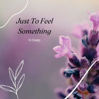 Relaxing Music - Just To Feel Something In Deep