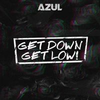 Azul - Get Down Get Low!