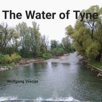 Wolfgang Vrecun - The Water of Tyne