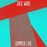 Jack Ward - Summer live