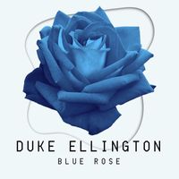 Duke Ellington - Blue Rose