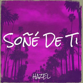 Hazel - Soñé De Ti (Explicit)